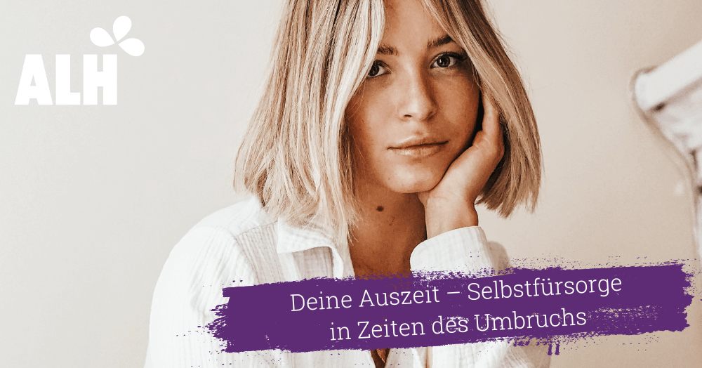 Webinarreihe ALH | Deine Auszeit - Selbstfürsorge in Zeiten des Umbruchs